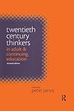 Twentieth Century Thinkers in Adult and Continuing Education