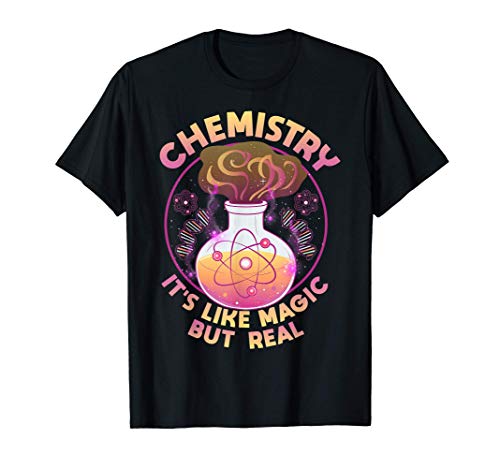 Funny Chemistry It's Like Magic But Real Science Maglietta