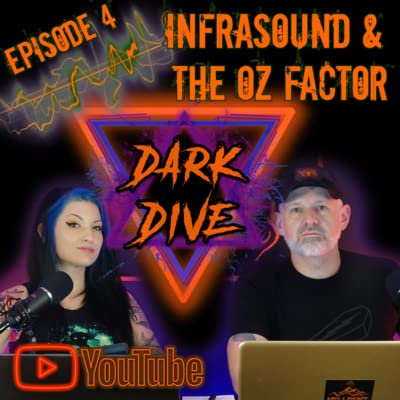 Ep.4 - Infrasound & The Oz Factor - The Physical Effects of Cryptid and UAP Encounters