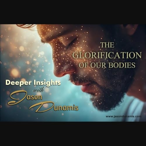 The Glorification of our Bodies