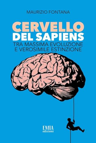Cervello Del Sapiens. Tra Massima Evoluzione E Verosimile Estinzione