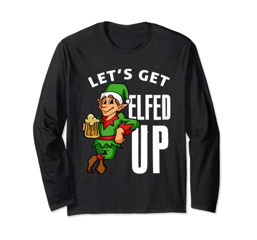Let's Get Elfed Up Adult Christmas - Divertida y descarada para adultos Manga Larga
