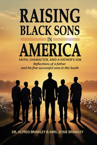 Raising Black Sons in America: Faith, Character, and a Father's