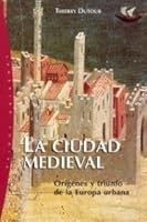 La ciudad medieval: Orígenes y triunfo de la Europa urbana (Spanish Edition) 8449315182 Book Cover