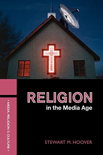 Religion in the Media Age (Media, Religion and Culture)