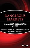 Dangerous Markets: Managing in Financial Crises
