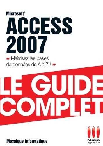  Access 2007: Le guide complet