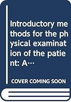 Introductory methods for the physical examination of the patient: A self-teaching illustrated guide to selected clinical techniques 0433017708 Book Cover