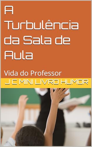A Turbulência da Sala de Aula: Vida do Professor