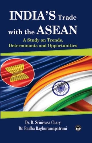 INDIA’S TRADE WITH ASEAN: A STUDY ON TRENDS, DETERMINANTS AND OPPORTUNITIES