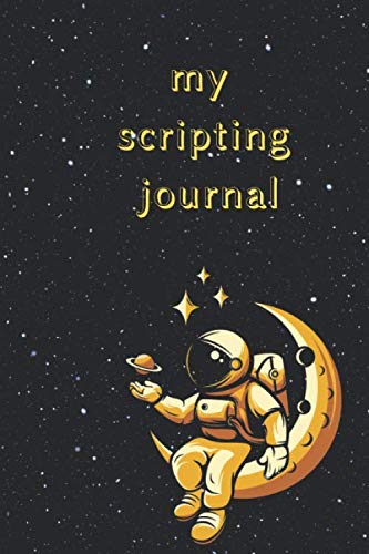 My scripting Journal: 6x9 journal notebook with 120 lined pages.best gift for astronaut lovers,kids,teens,college