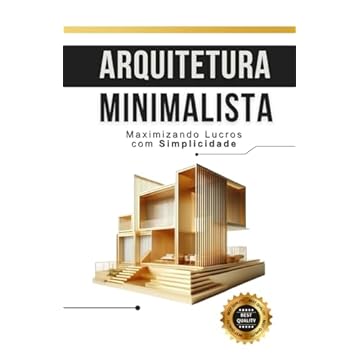 Capa do livro Arquitetura Minimalista: Maximizando Lucros com Simplicidade