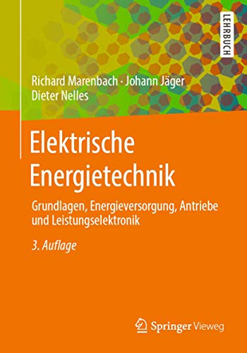 Preisvergleich Produktbild Elektrische Energietechnik: Grundlagen, Energieversorgung, Antriebe und Leistungselektronik