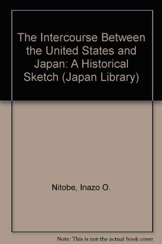 The Intercourse Between the United States and Japan: A Historical Sketch (Japan Library Ser)