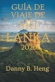 GUÍA DE VIAJE DE SRI LANKA 2026: Descubra la naturaleza, el patrimonio cultural y la...