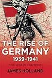 The Rise of Germany, 1939-1941: The War in the West, Volume One