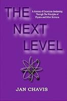 The Next Level: A Journey of Conscious Awakening 0984212434 Book Cover