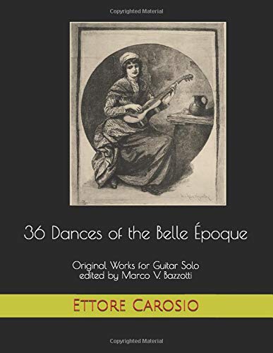 36 Dances of the Belle Époque: Original Works for Guitar Solo edited by Marco V. Bazzotti