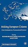 Making European Citizens: Civic Inclusion in a Transnational Context (One Europe or Several?)