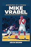 MIKE VRABEL: AN UNYIELDING JOURNEY FROM PLAYER TO COACH