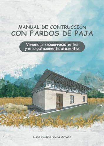 Manual de Construcción con fardos de paja: Viviendas sismorresistentes y energéticamente eficientes