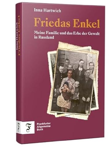 Friedas Enkel: Meine Familie und das Erbe der Gewalt in Russland | Eine Familie als Spiegel der russischen Gesellschaft