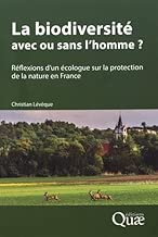 Download La biodiversité : avec ou sans l'homme ?: Réflexions d'un écologue sur la protection de la nature en France PDF