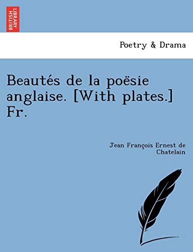 Beautés de la poësie anglaise. [With plates.] Fr. (French Edition)