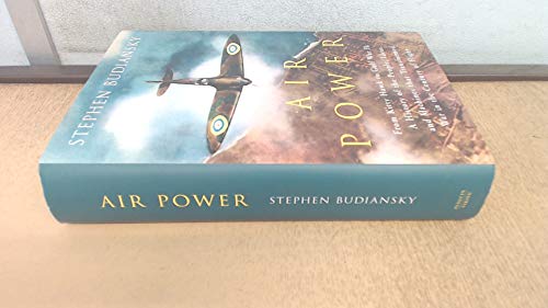 Image of Air Power: from Kitty Hawk to Gulf War II: A History of the People, Ideas and Machines That Transformed War in the Century of Flight