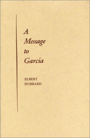 A Message to Garcia A Message to Garcia