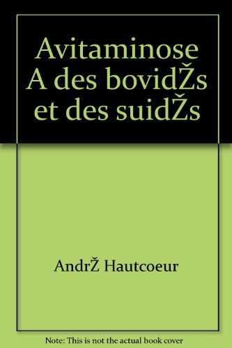 André hautcoeur - Avitaminose a des bovidés et des suidés