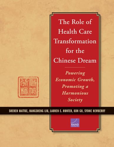 The Role of Health Care Transformation for the Chinese Dream: Powering Economic Growth, Promoting a Harmonious Society