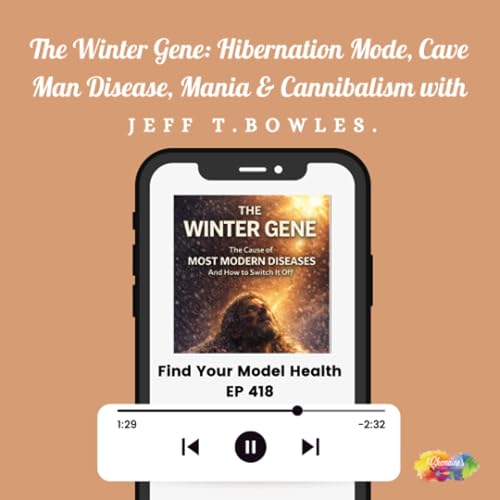 EP 418 The Winter Gene: Hibernation Mode, Cave Man Disease, Mania, & Cannibalism with Jeff T. Bowles Podcast Por  arte de portada