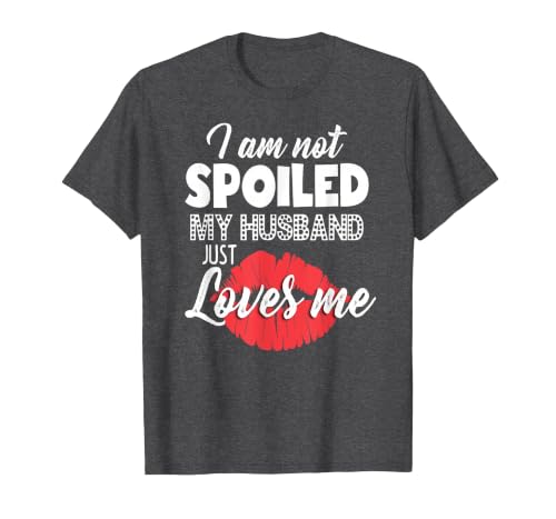 Funny Wife T-Shirt I'm Not Spoiled My Husband Just Loves Me T-Shirt, Men, Dark Heather Grey, Small