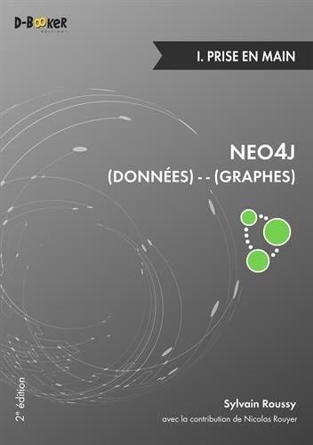Neo4j : Des données et des graphes - I. Prise en main (2e édition)