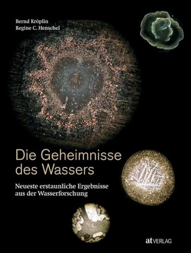 Die Geheimnisse des Wassers: Neueste erstaunliche Ergebnisse aus der Wasserforschung