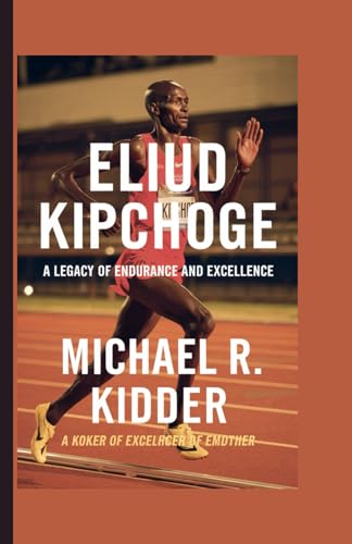 Eliud kipchoge: A Legacy of Endurance and Excellence