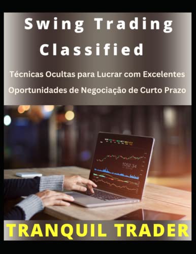 Swing Trading Classified - Técnicas Ocultas para Lucrar com Excel...