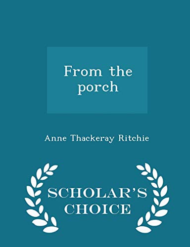 From the Porch - Scholar's Choice Edition 1296376583 Book Cover
