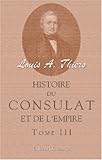  Histoire du Consulat et de l\'Empire faisant suite a l\'Histoire de la révolution française: Tome 3