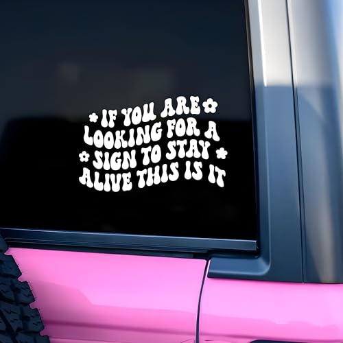 Image of If You are Looking for a Sign to Stay Alive Customize Car Decal | Mirror Decal Sarcastic Car Accessories Vinyl Sticker Waterproof Bumper Decal Gifts for Mom Dad