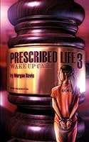 Prescribed Life 3: Wake-Up Call 1514147610 Book Cover
