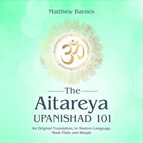 The Aitareya Upanishad 101 by Matthew Barnes episode artwork