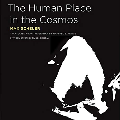 The Human Place in the Cosmos by Max Scheler episode artwork