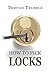How to Pick Locks