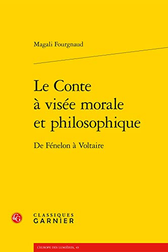 Le Conte à visée morale et philosophique: De Fénelon à Voltaire (L'Europe Des Lumieres) (French Edition)