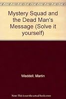 The Mystery Squad and the Dead Man's Message (Solve It Yourself) 0216914167 Book Cover