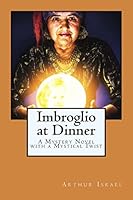 Imbroglio at Dinner: A Mystery Novel with a Mystical Twist 1518884075 Book Cover