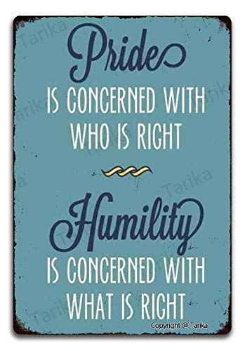 TarikaPride is Concerned with Who is Right Humility is Concerned with What is Right 8X12 Inch Vintage Look Iron Decoration Plaque Sign for Home Inspirational Quotes Wall Decor