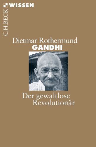 Gandhi: Der gewaltlose Revolutionär (Beck'sche Reihe) Gandhi: Der gewaltlose Revolutionär (Beck'sche Reihe)